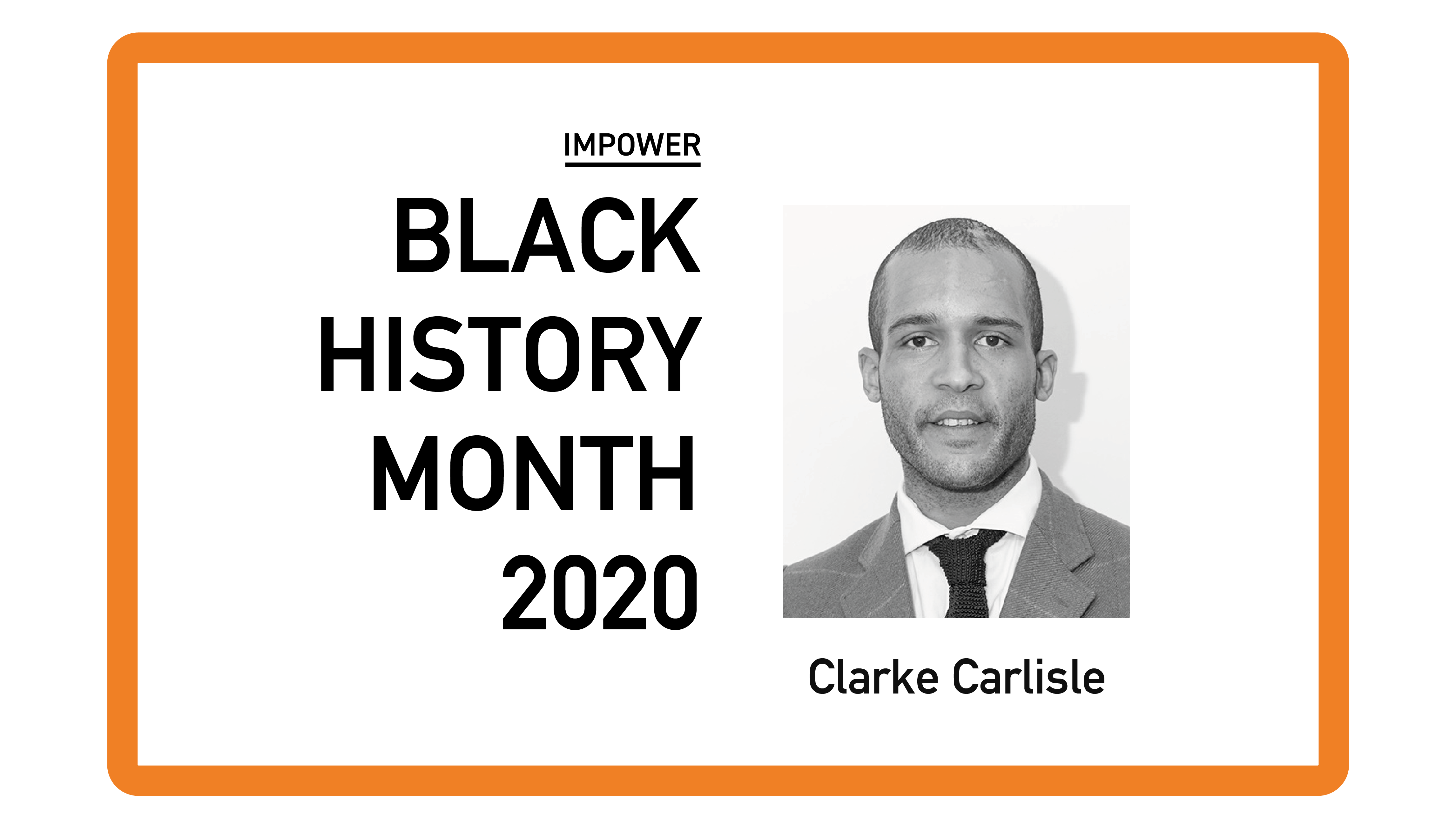 Graphic titled “IMPOWER Black History Month 2020” featuring a portrait of Clarke Carlisle.