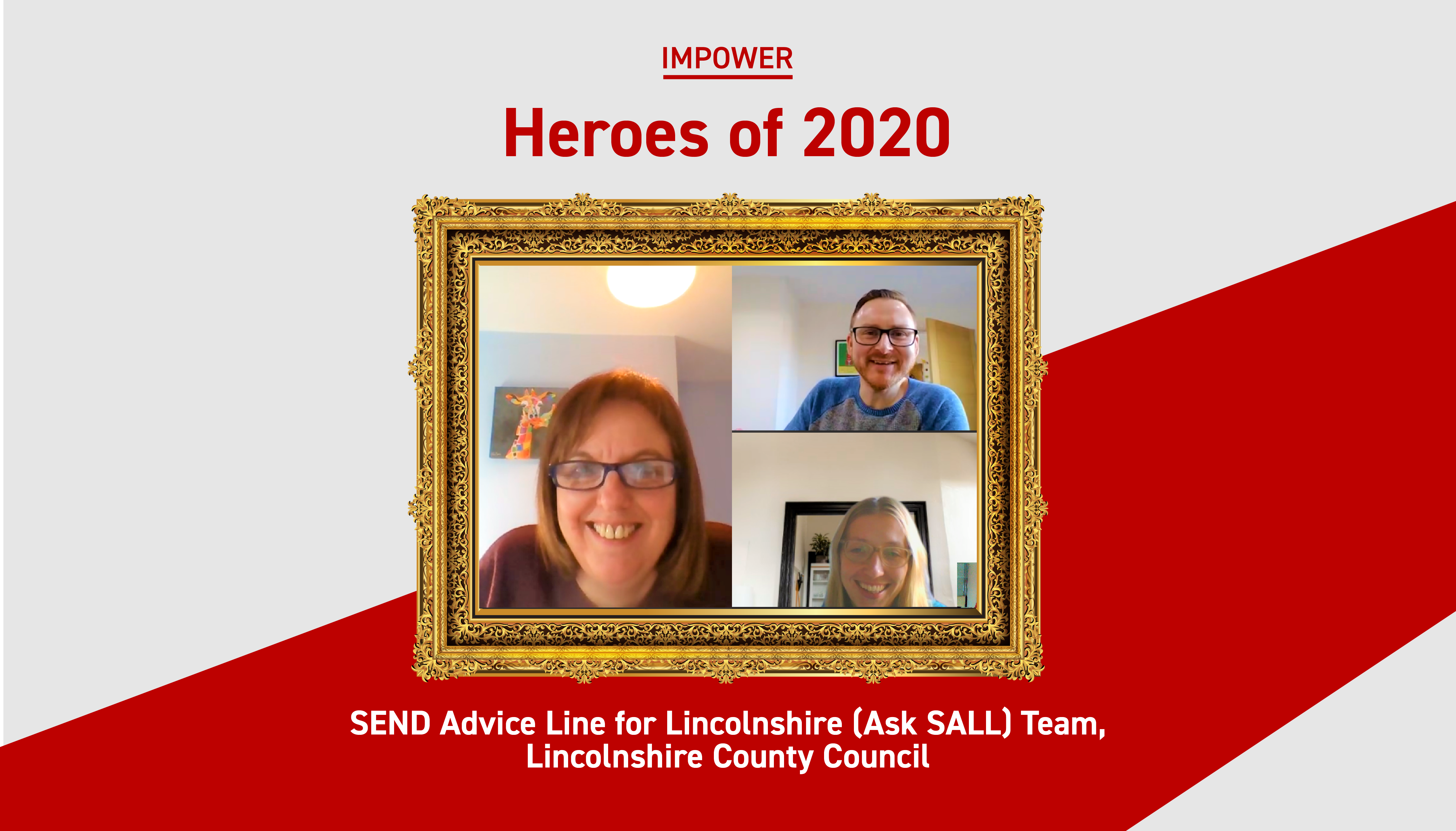 Graphic titled “IMPOWER Heroes of 2020” featuring a framed image of the SEND Advice Line for Lincolnshire (Ask SALL) Team in a three-person video call. Text below reads: “SEND Advice Line for Lincolnshire (Ask SALL) Team, Lincolnshire County Council.”
