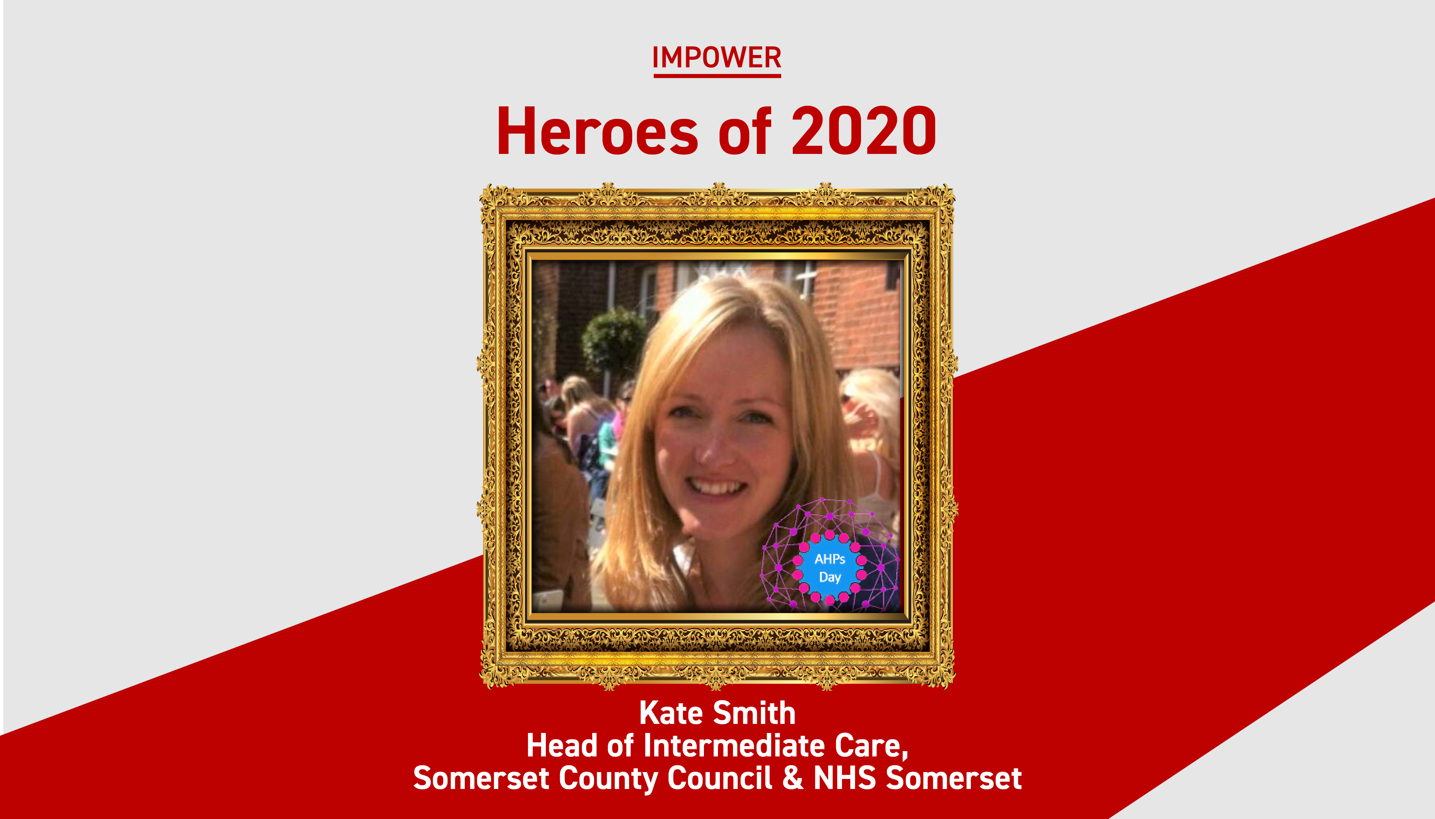 Graphic titled “IMPOWER Heroes of 2020” featuring a framed photograph of Kate Smith. Text below reads: “Kate Smith, Head of Intermediate Care, Somerset County Council & NHS Somerset.”