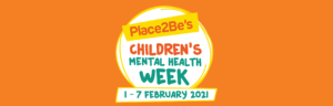 An orange background graphic featuring the logo “Place2Be’s Children’s Mental Health Week” with the dates “1–7 February 2021” displayed beneath it.