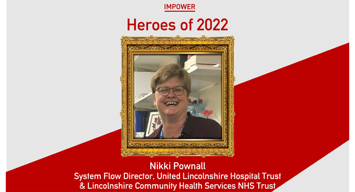 Graphic titled 'Heroes of 2022' featuring Nikki Pownall, System Flow Director at United Lincolnshire Hospital Trust and Lincolnshire Community Health Services NHS Trust. Her smiling photo is framed in an ornate gold frame, with red and grey geometric background and IMPOWER logo at the top.