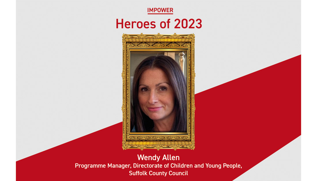Poster-style graphic titled “Heroes of 2023” with the IMPOWER logo at the top. A formal portrait of a woman is centred within an ornate gold frame, set against a clean white background with a bold red diagonal graphic element. Beneath the framed image, the text reads: Wendy Allen Programme Manager, Directorate of Children and Young People, Suffolk County Council. The overall design conveys recognition and celebration, with a strong, prestigious visual tone.