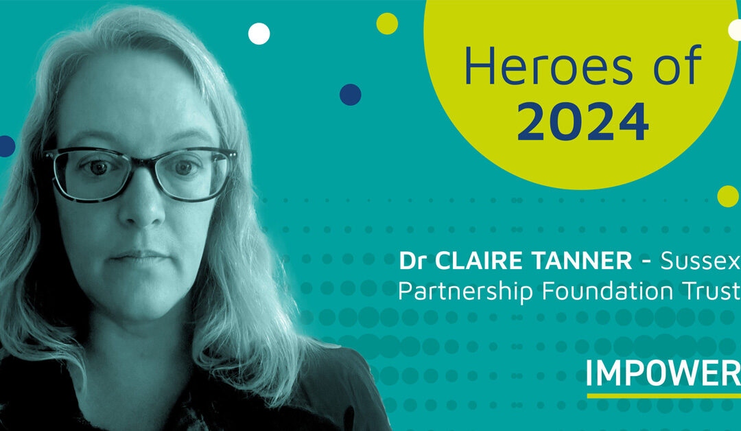 Heroes of 2024: Dr Claire Tanner, Sussex Partnership Foundation Trust