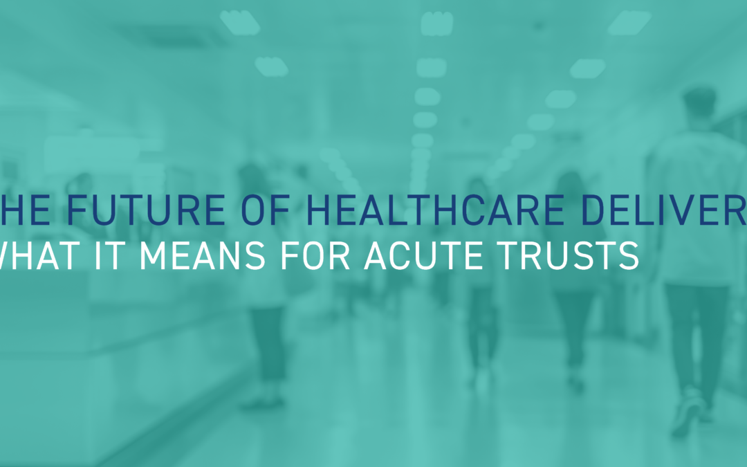 The NHS reshuffle and acute trusts: will anything change?